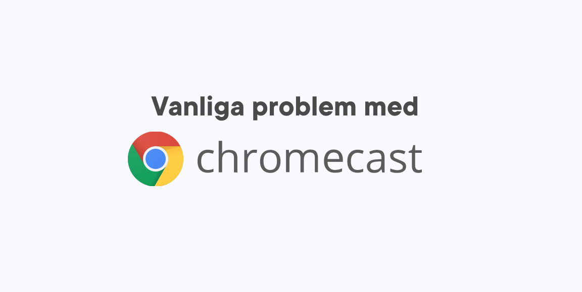 Gar Inte Att Kommunicera Med Chromecast